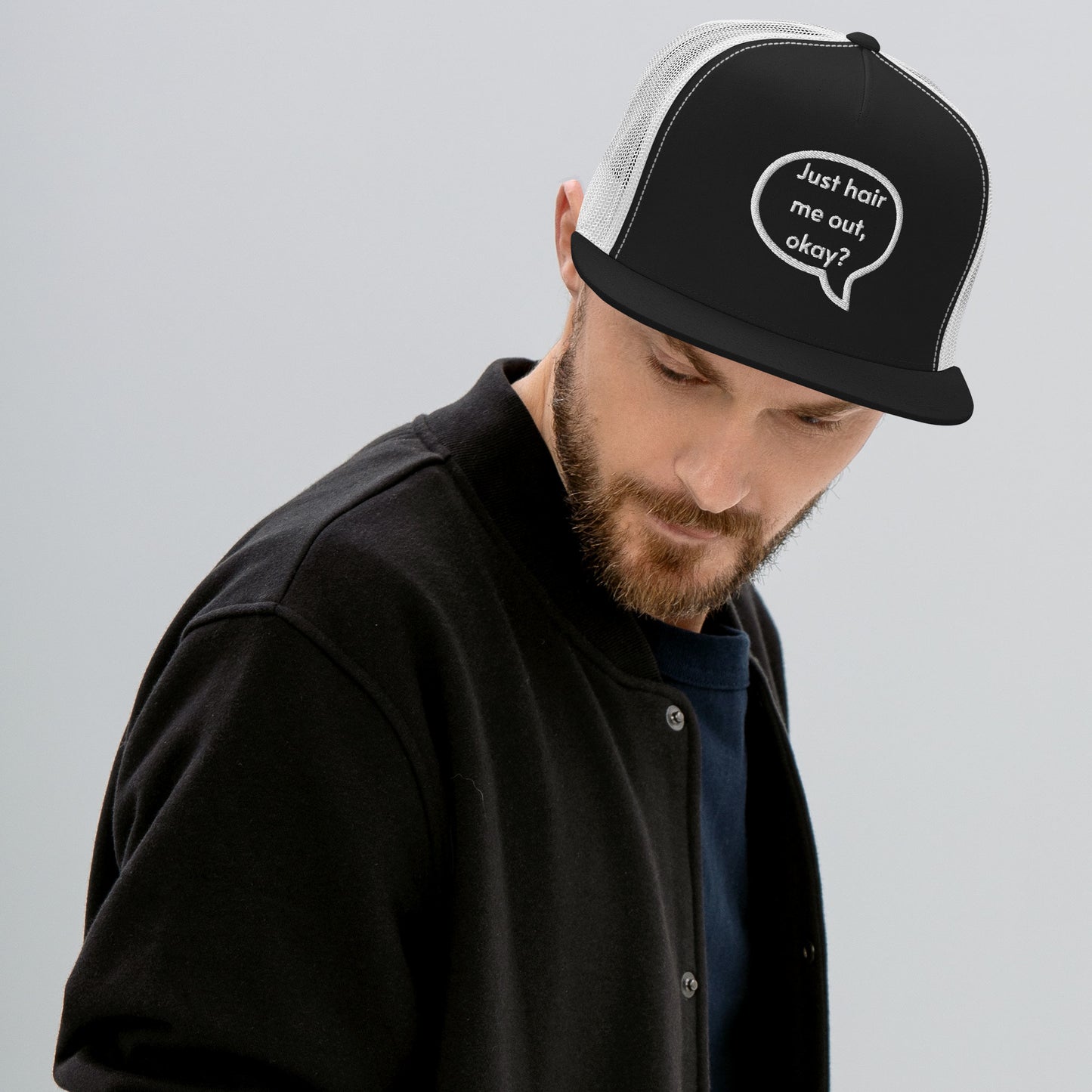 Just hair me out, okay? Trucker Cap