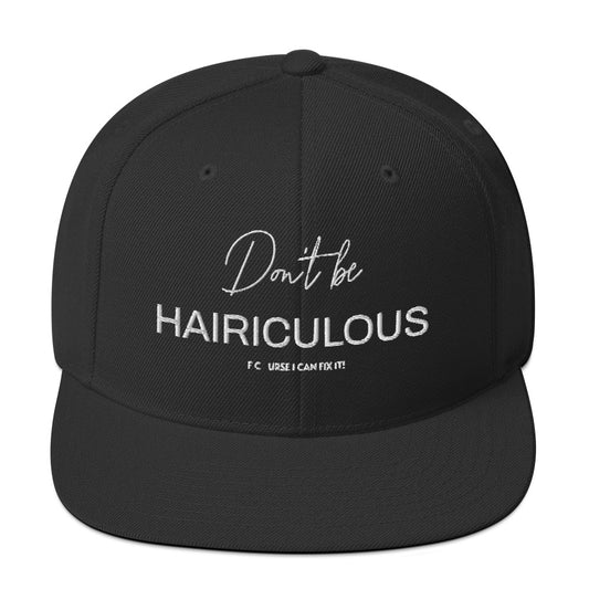 Don't be HAIRICULOUS! Of course I Can Fix It!  Snapback Hat