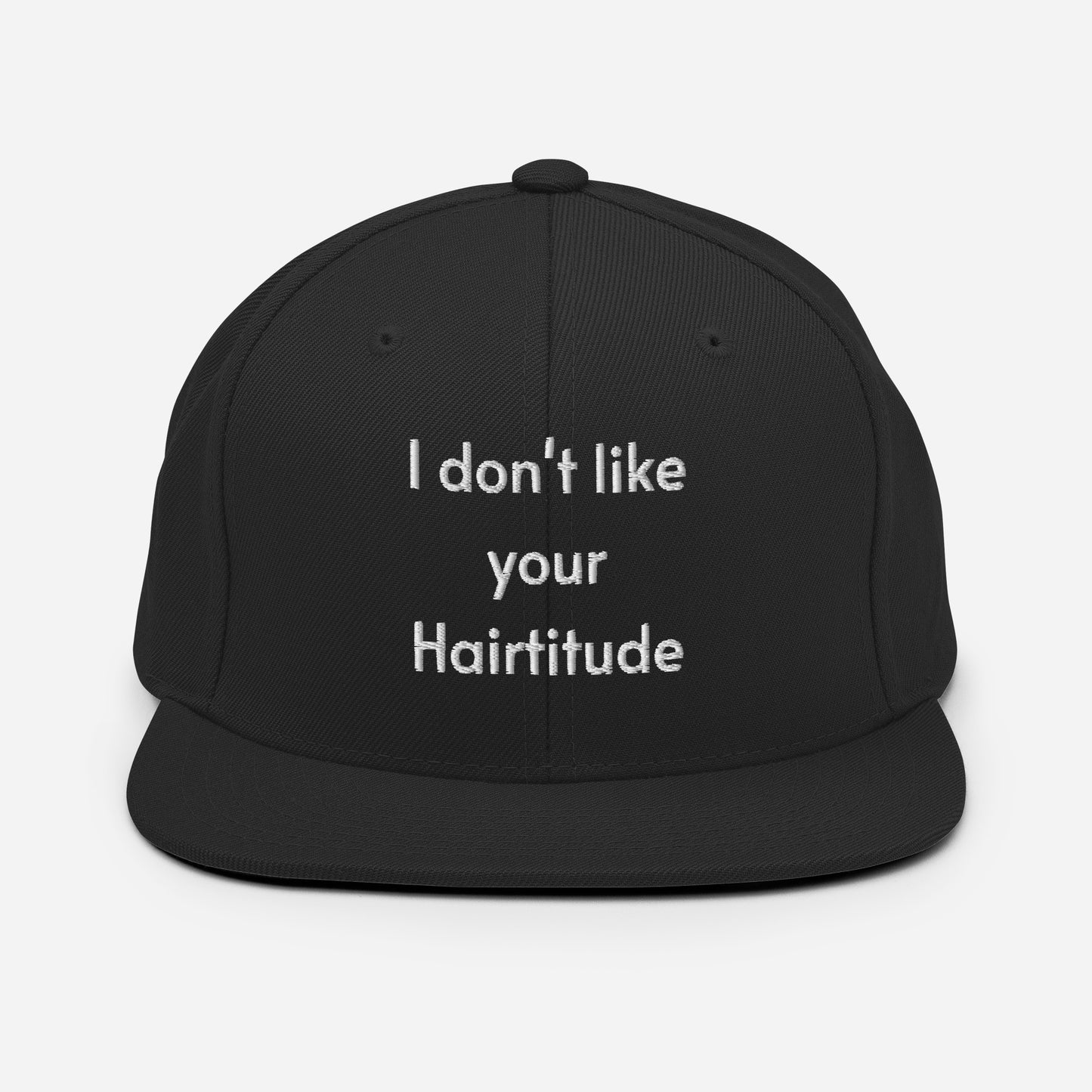 I don't like your Hairtitude Snapback Hat