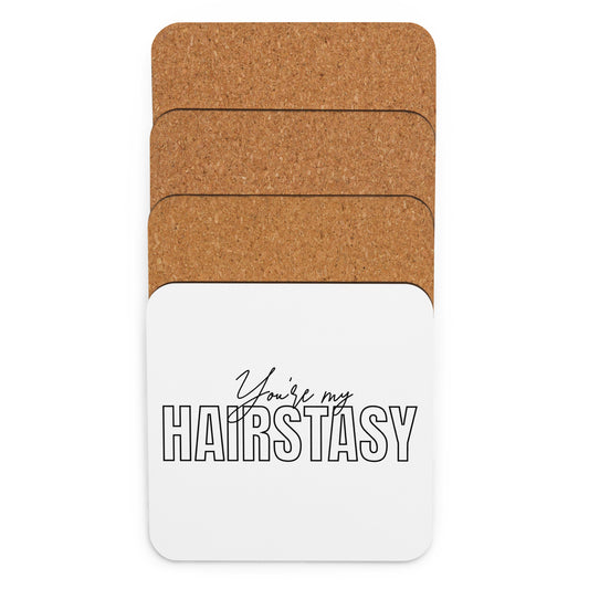 You're My HAIRSTASY Cork-back coaster