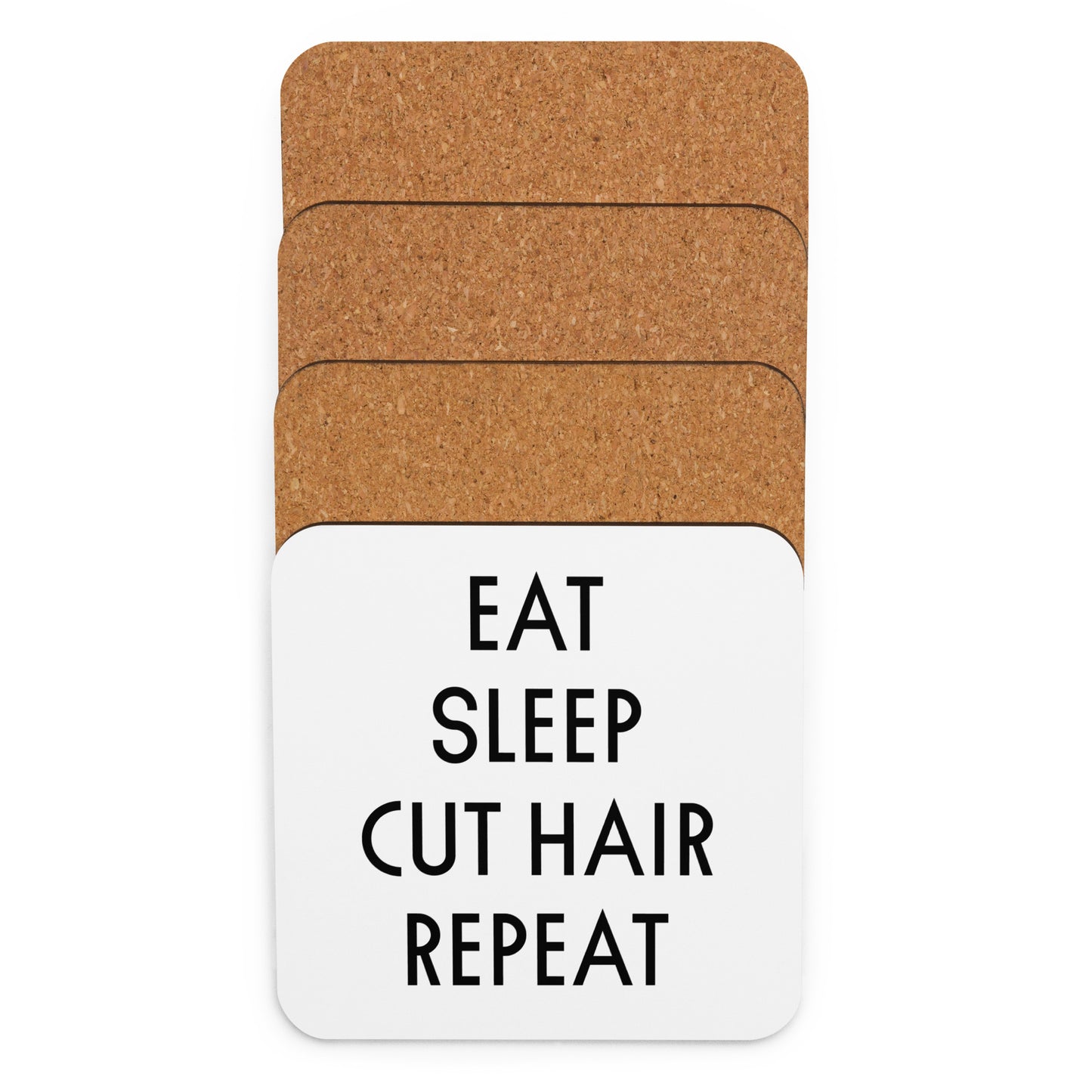 EAT. SLEEP. CUT HAIR. REPEAT Cork-back coaster