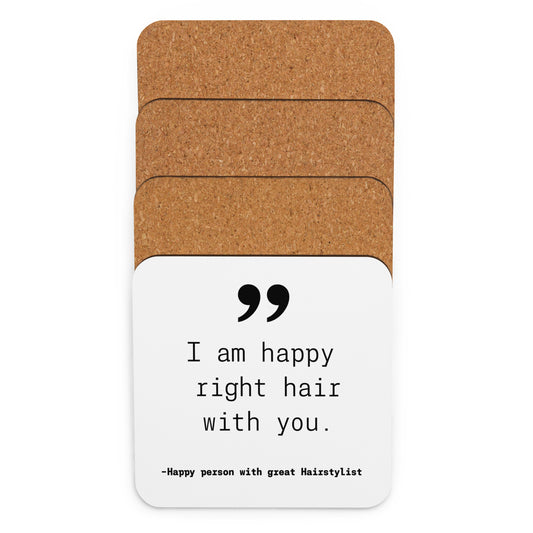 Happy Right Hair With You. Cork-back coaster