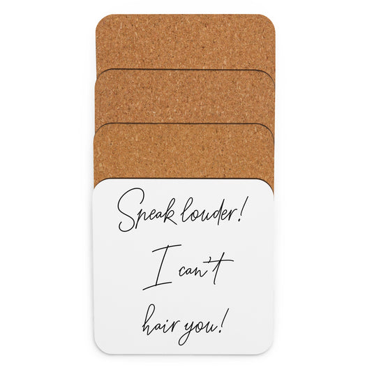 Speak louder! I can't hair you! Cork-back coaster