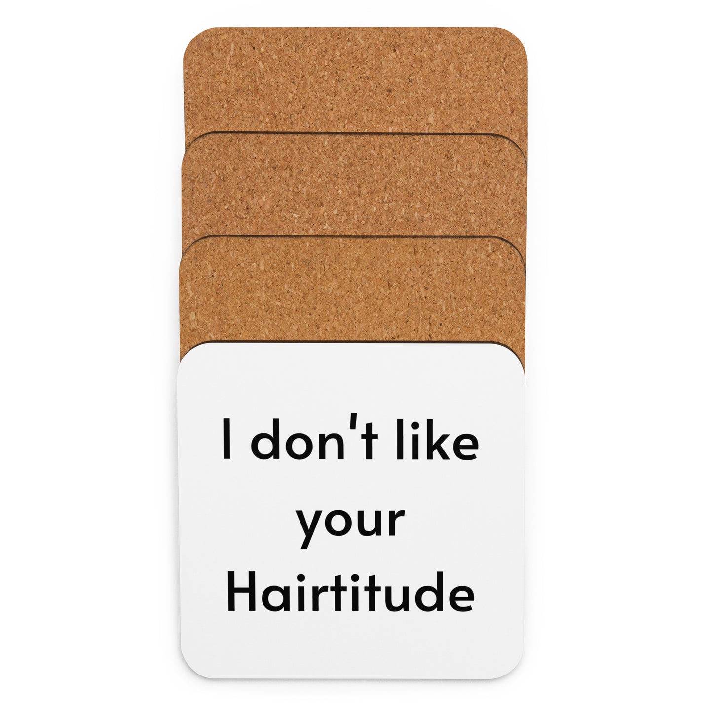 I don't like your Hairtitude Cork-back coaster