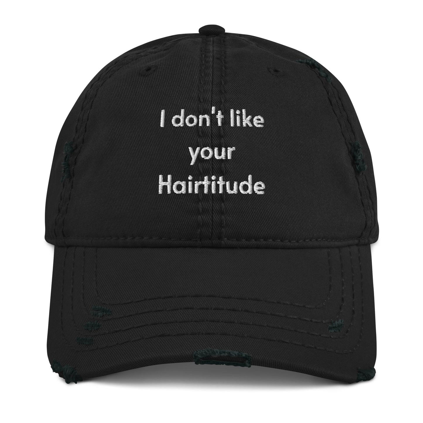 I don't like your Hairtitude Distressed Dad Hat