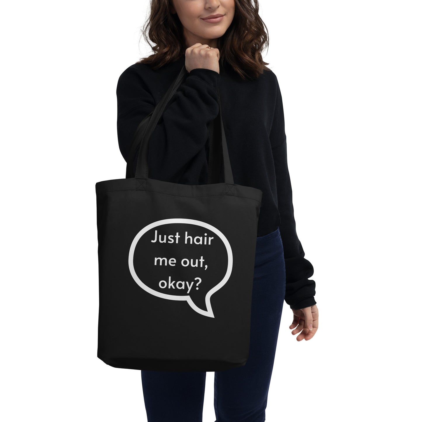 Just hair me out, okay? Eco Tote Bag