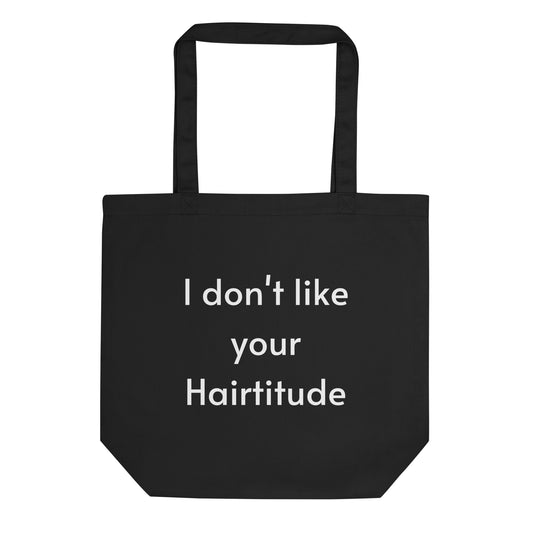 I don't like your Hairtitude Eco Tote Bag