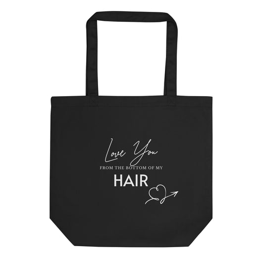 Love You From The Bottom Of My HAIR Eco Tote Bag