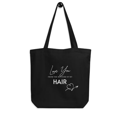 Love You From The Bottom Of My HAIR Eco Tote Bag