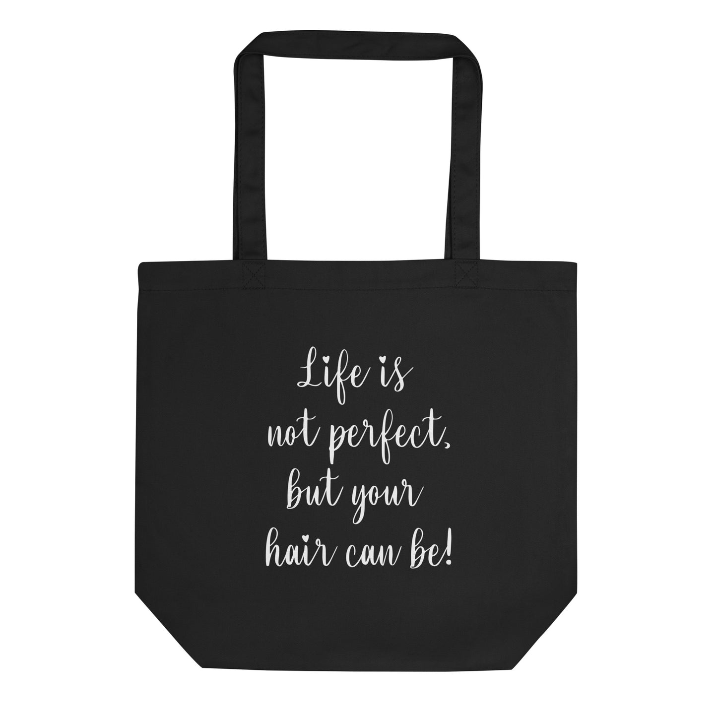 Life is not perfect, but your Hair can be! Eco Tote Bag