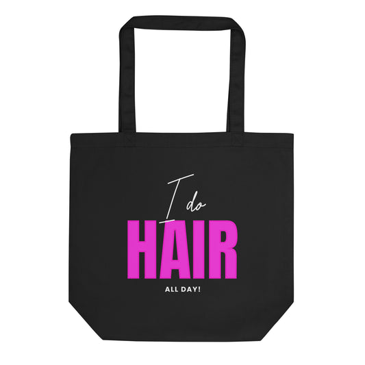 I do HAIR all day Eco Tote Bag