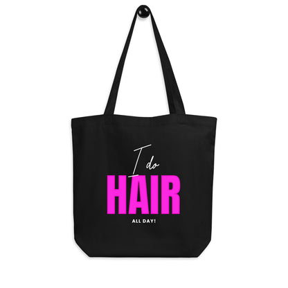 I do HAIR all day Eco Tote Bag