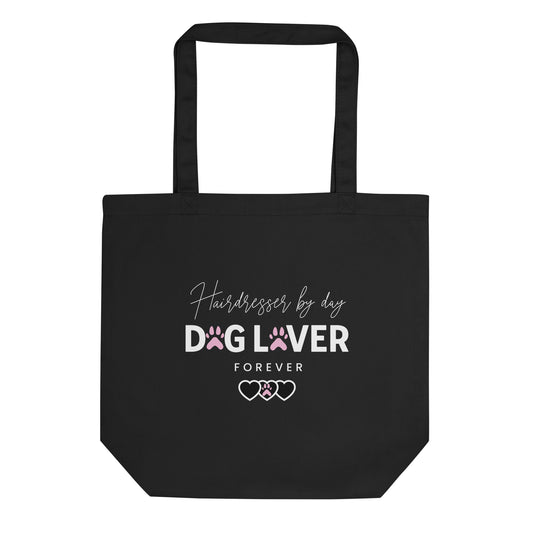 Hairdresser by day Dog Lover Forever Eco Tote Bag