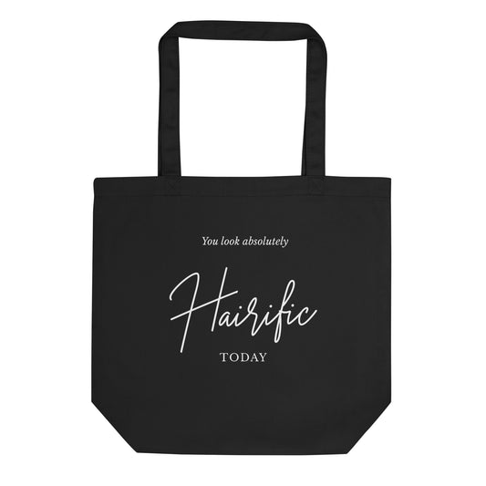 You Look Absolutely Hairific Today! Eco Tote Bag