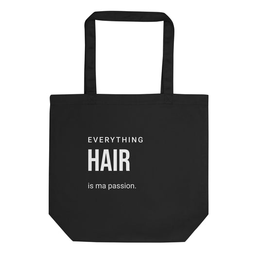 Everything HAIR is ma passion Eco Tote Bag