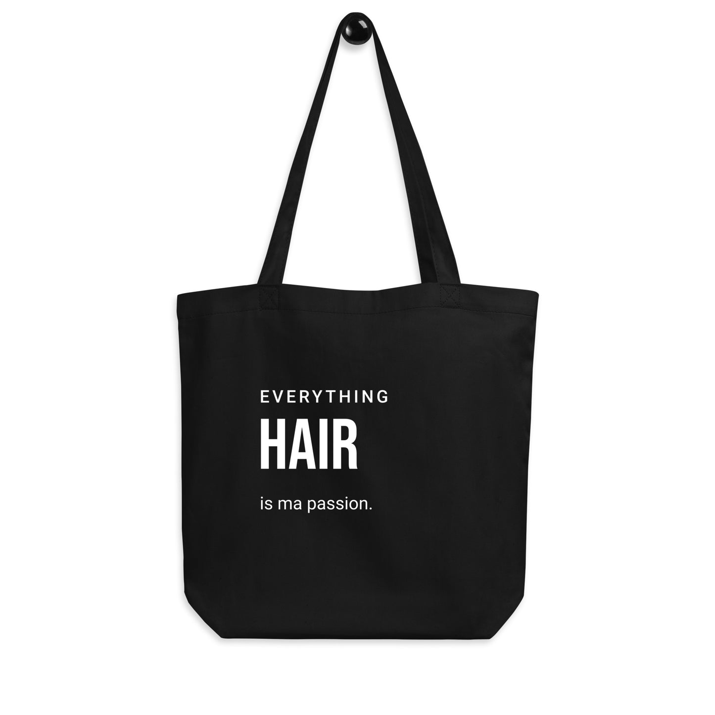 Everything HAIR is ma passion Eco Tote Bag