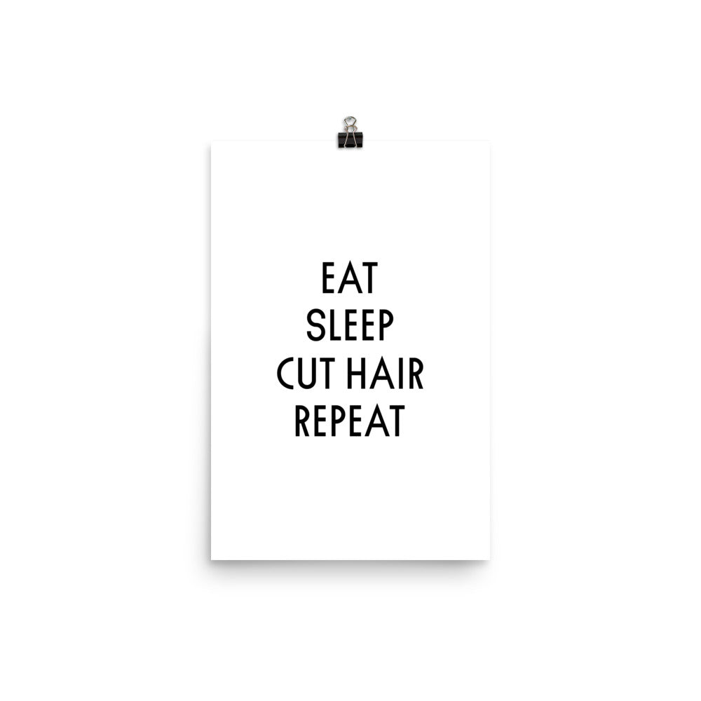 EAT. SLEEP. CUT HAIR. REPEAT Poster