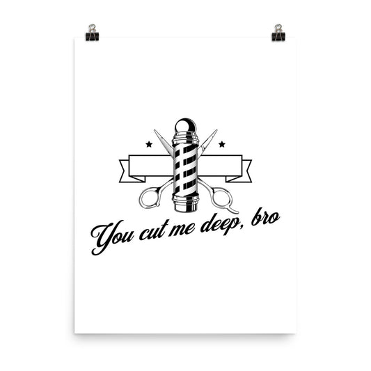 You cut me deep, Bro Poster for Barbers