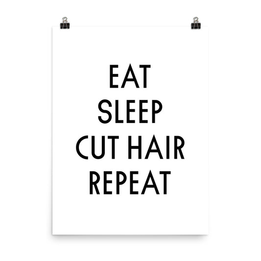 EAT. SLEEP. CUT HAIR. REPEAT Poster