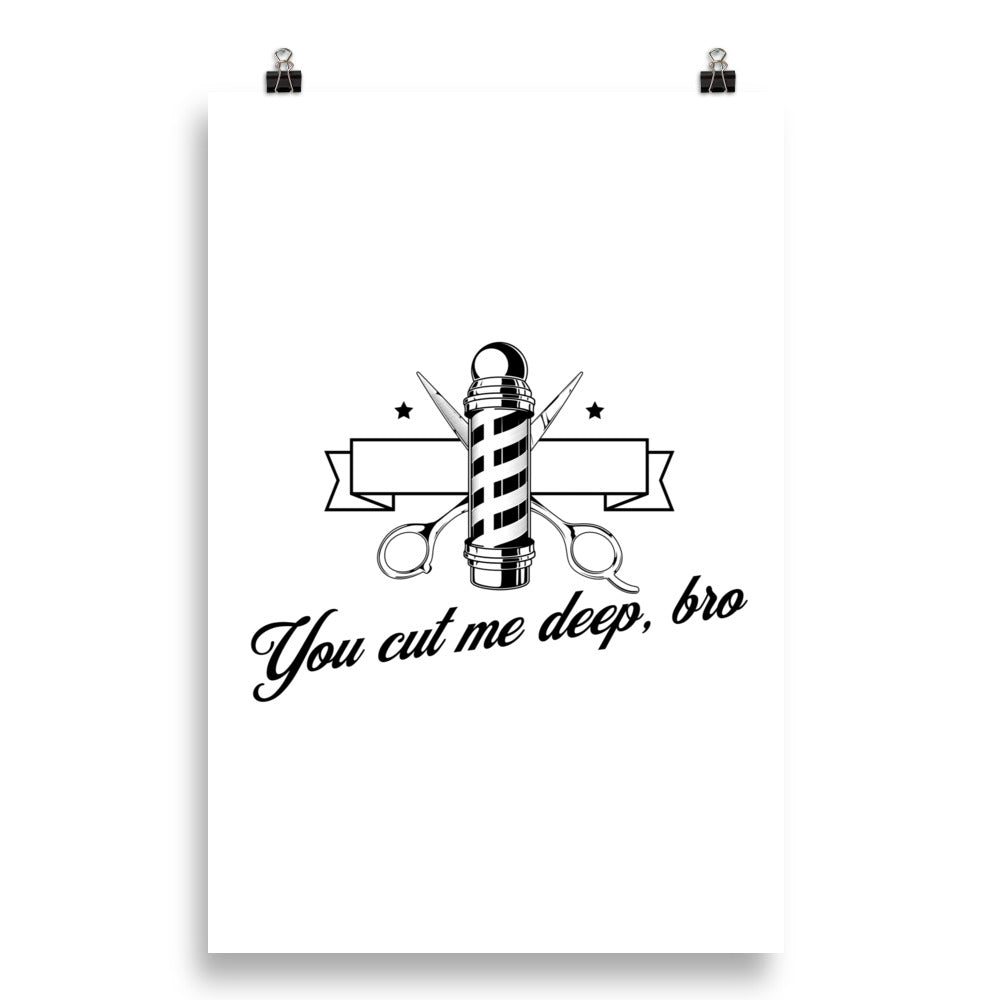 You cut me deep, Bro Poster for Barbers