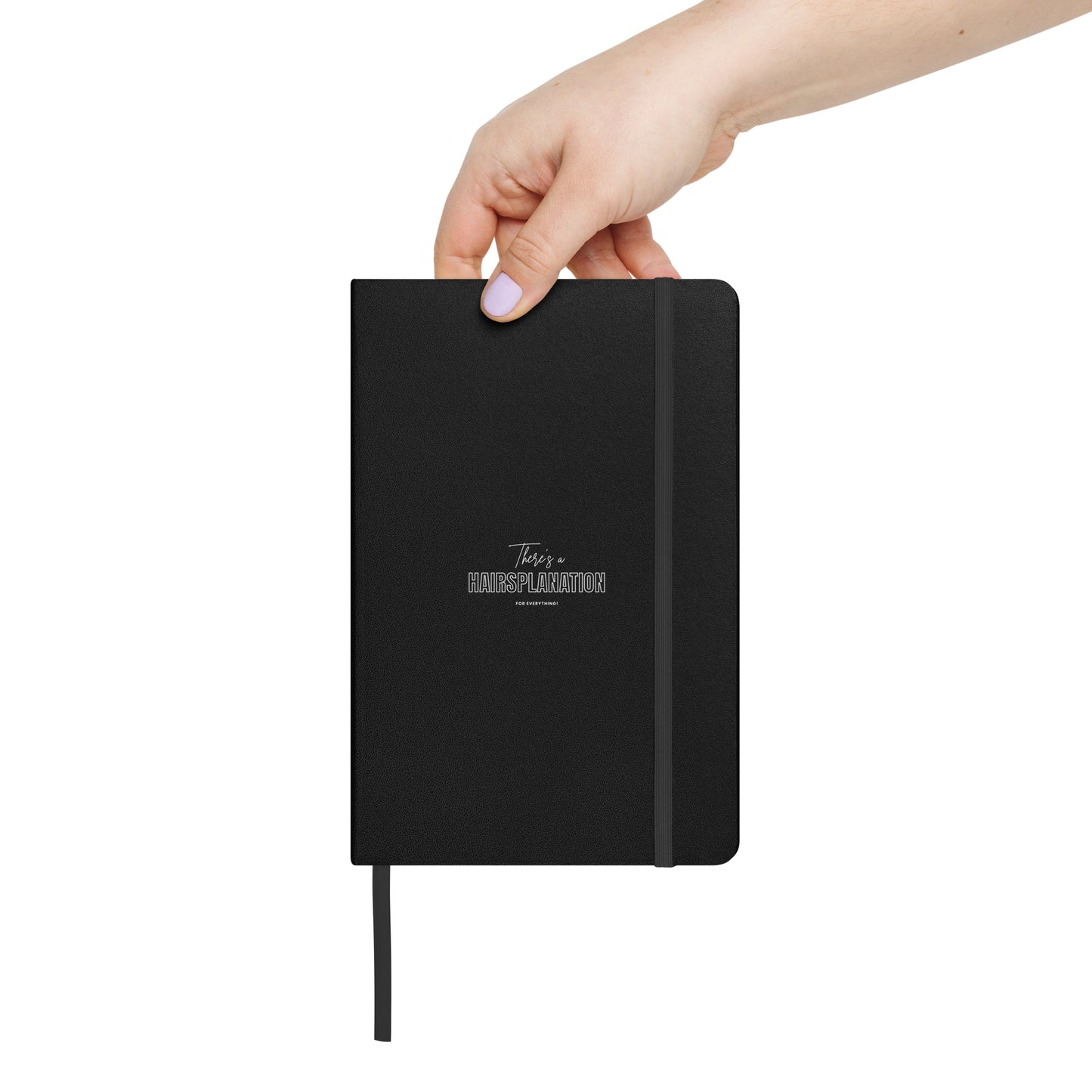 Hairsplanation For Everything Hardcover bound notebook