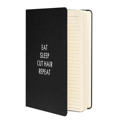 EAT. SLEEP. CUT HAIR. REPEAT Hardcover bound notebook