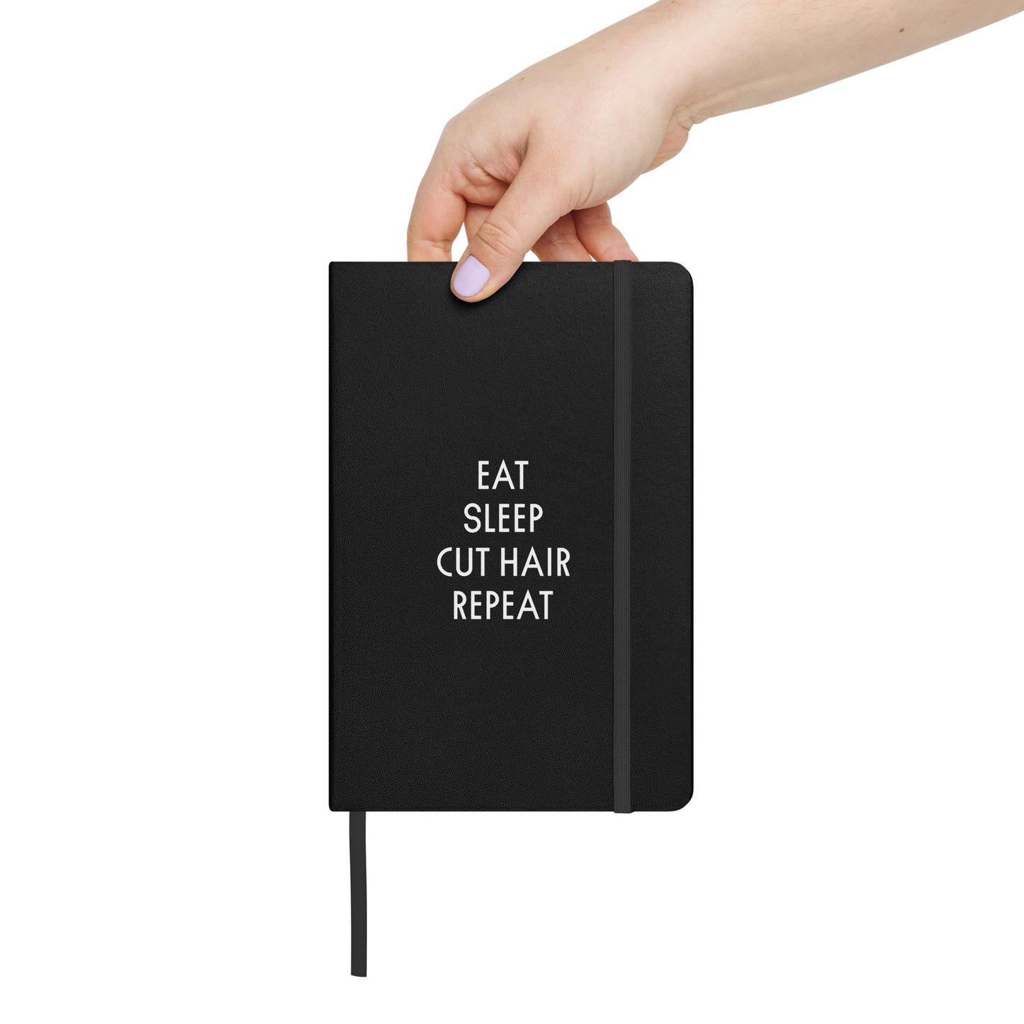 EAT. SLEEP. CUT HAIR. REPEAT Hardcover bound notebook