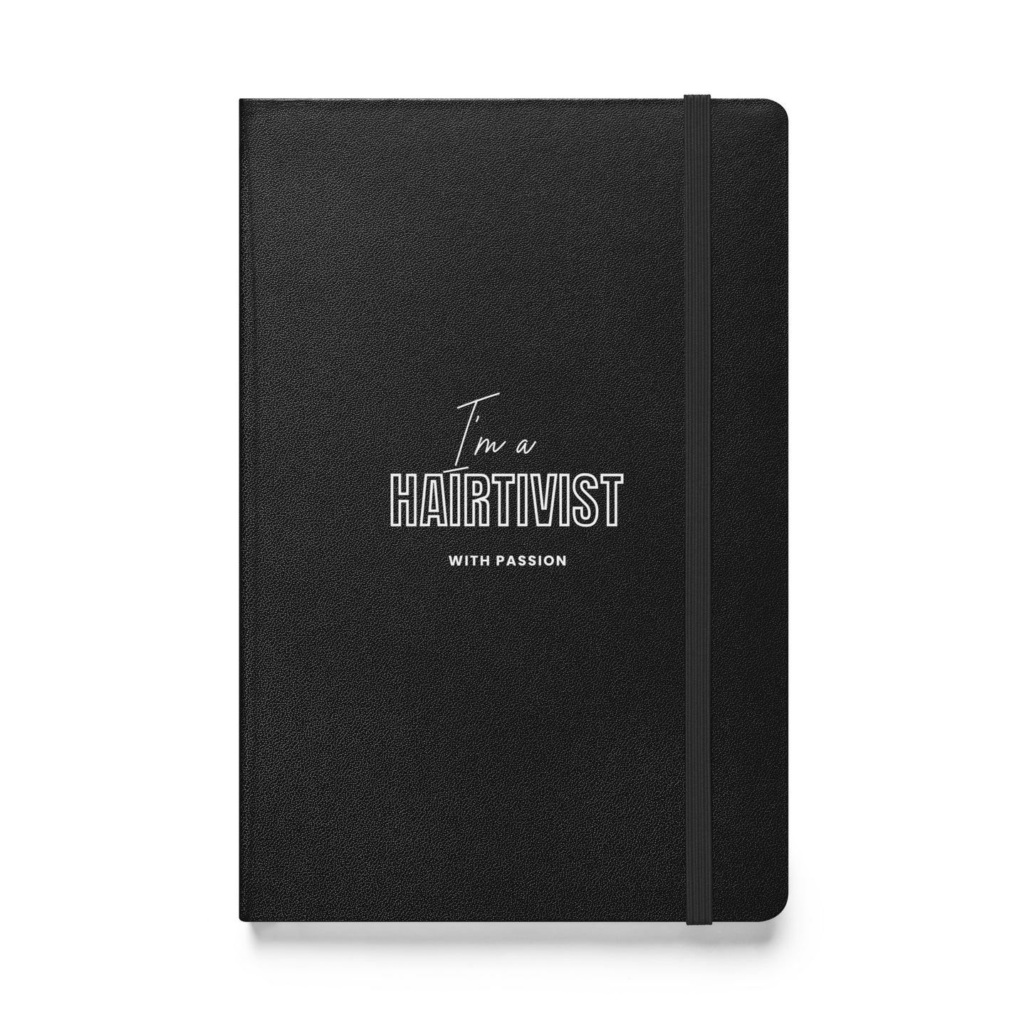 I'm a HAIRTIVIST with passion Hardcover bound notebook