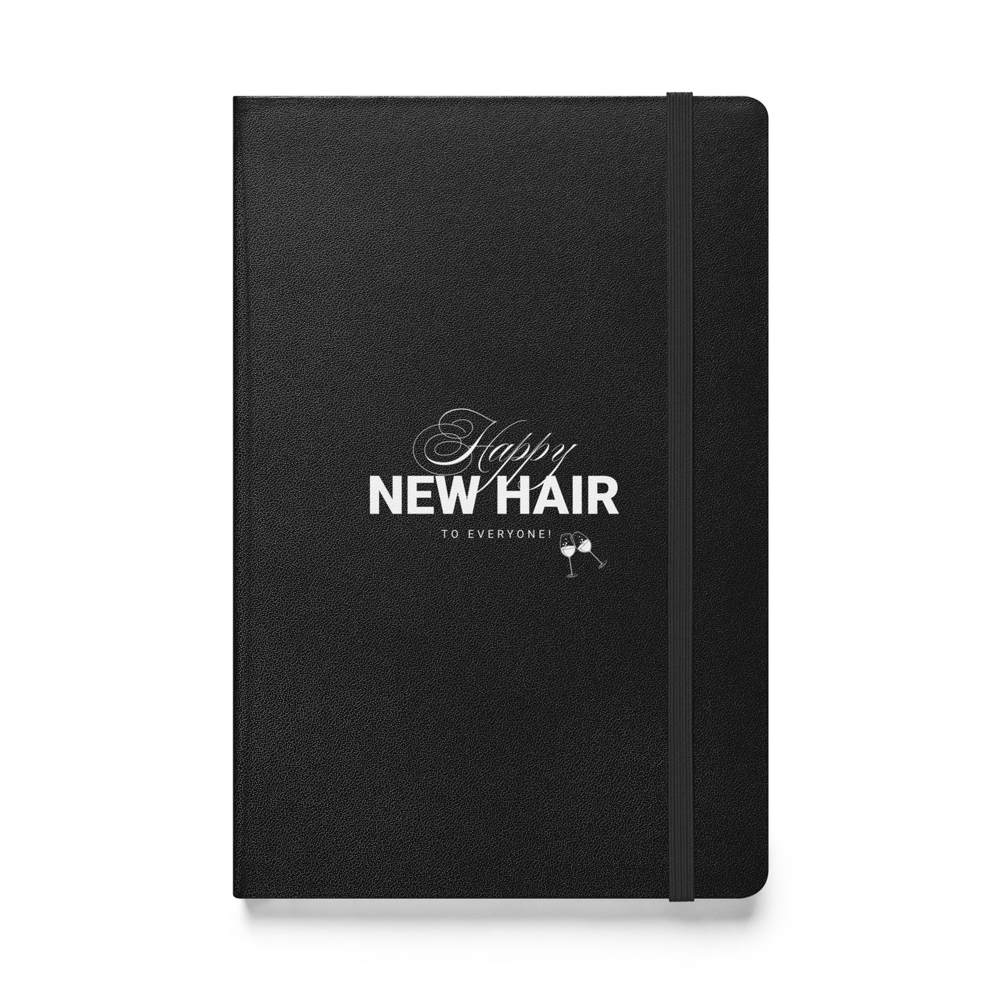 Happy New Hair To Everyone! Hardcover bound notebook