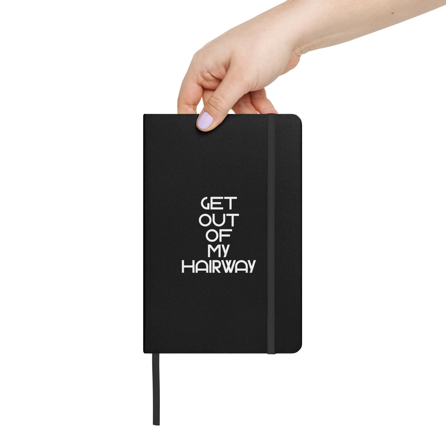 Get Out Of My Hairway. Hardcover bound notebook