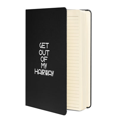 Get Out Of My Hairway. Hardcover bound notebook