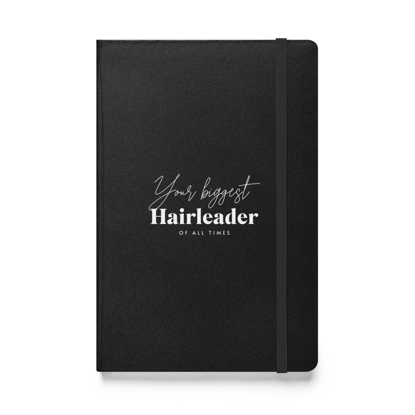 Your biggest Hairleader of all times Hardcover bound notebook