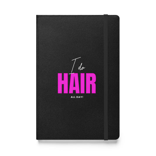 I do HAIR all day Hardcover bound notebook