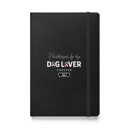 Hairdresser by day Dog Lover Forever Hardcover bound notebook