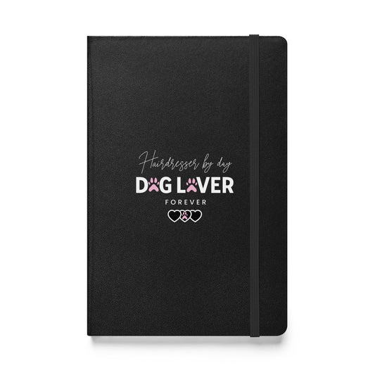 Hairdresser by day Dog Lover Forever Hardcover bound notebook