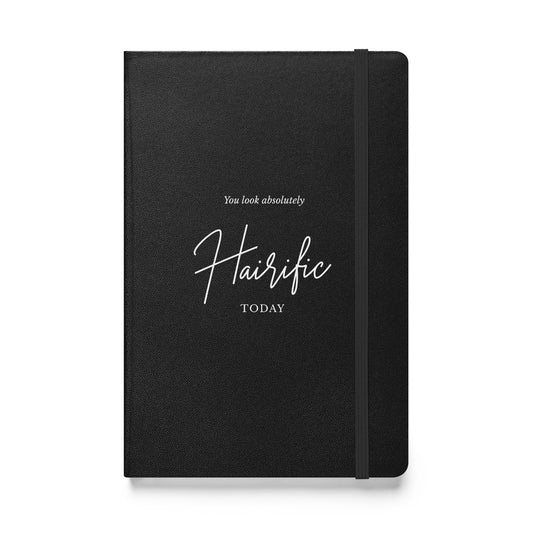 You Look Absolutely Hairific Today! Hardcover bound notebook