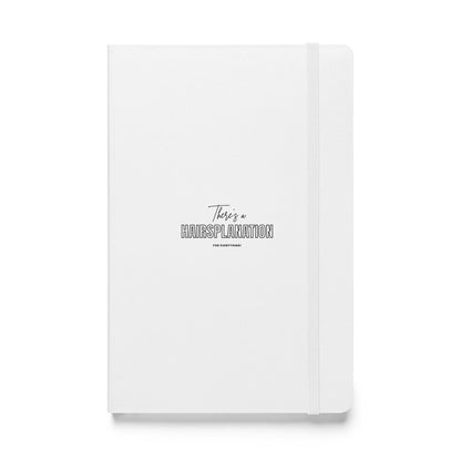 Hairsplanation For Everything White Hardcover bound notebook