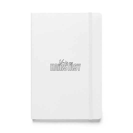 You're My HAIRSTASY  White Hardcover bound notebook