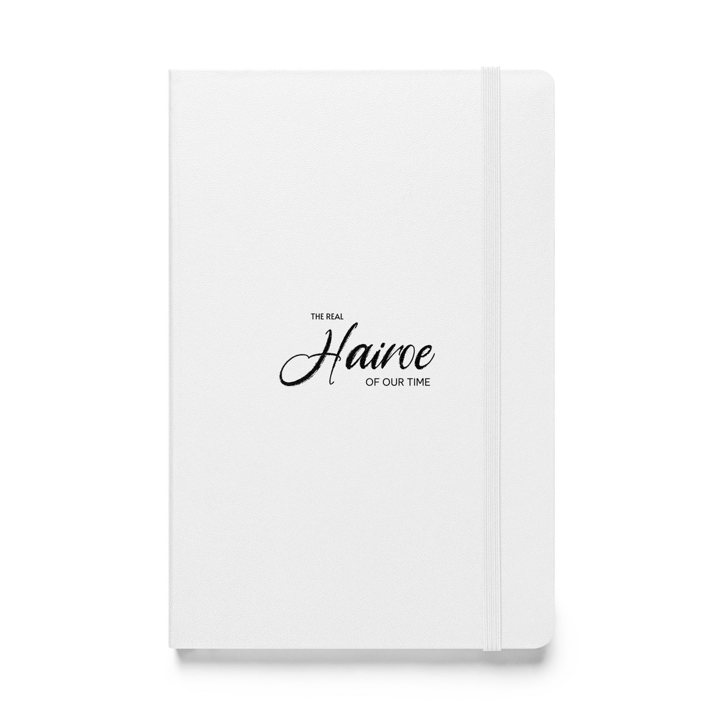 The Real Hairoe Of Our Time. Hardcover bound notebook