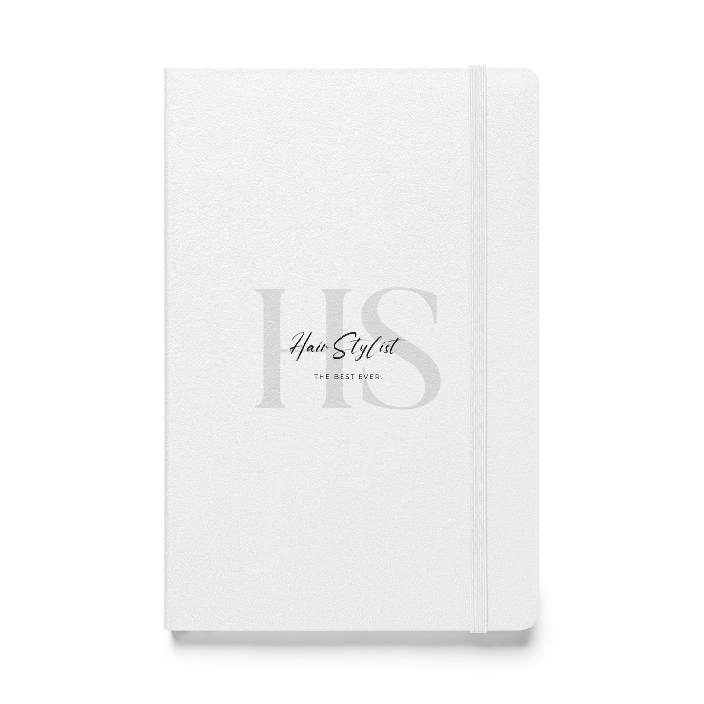 Hair Stylist. The Best Ever. Hardcover bound notebook