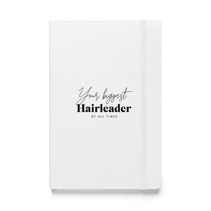 Your biggest Hairleader of all times White Hardcover bound notebook