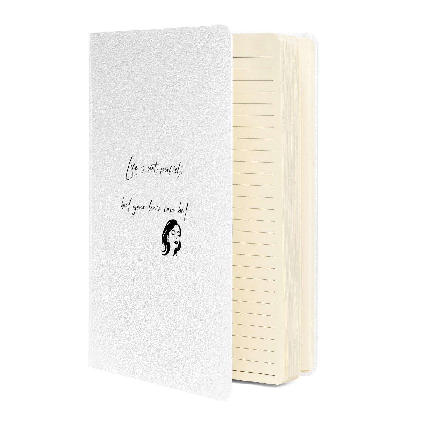 Life`s not perfect, but your Hair can be! White Hardcover bound notebook