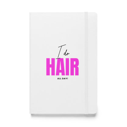 I do HAIR all day White Hardcover bound notebook