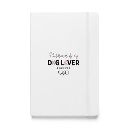 Hairdresser by day Dog Lover Forever White Hardcover bound notebook