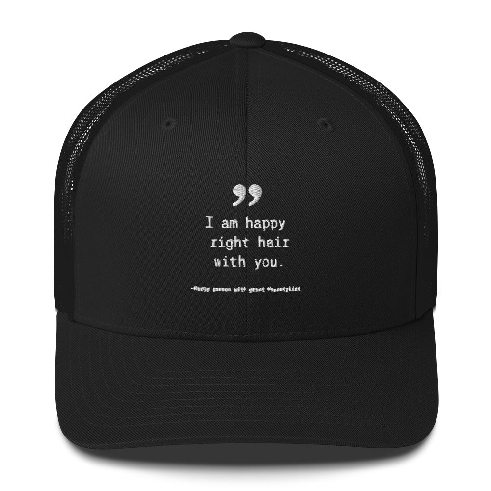 Happy Right Hair With You. Trucker Cap