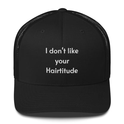 I don't like your Hairtitude Trucker Cap