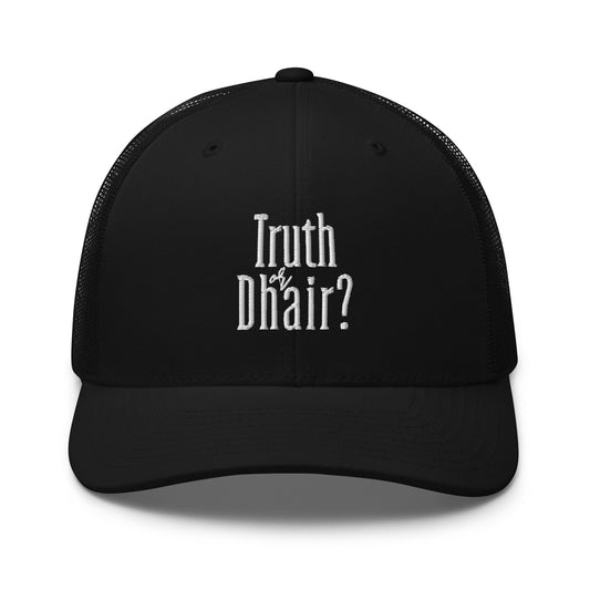 Truth or Dhair Trucker Cap