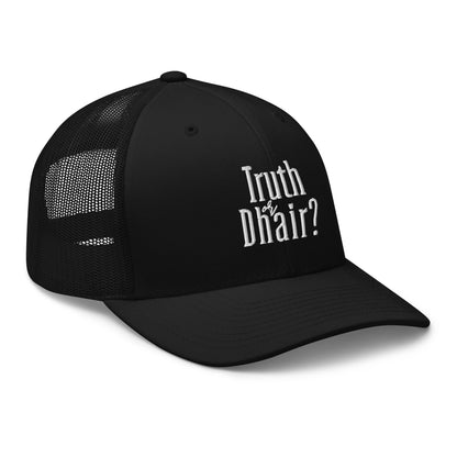 Truth or Dhair Trucker Cap