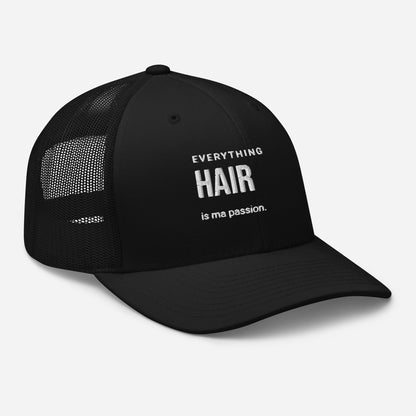 Everything HAIR is ma passion Trucker Cap