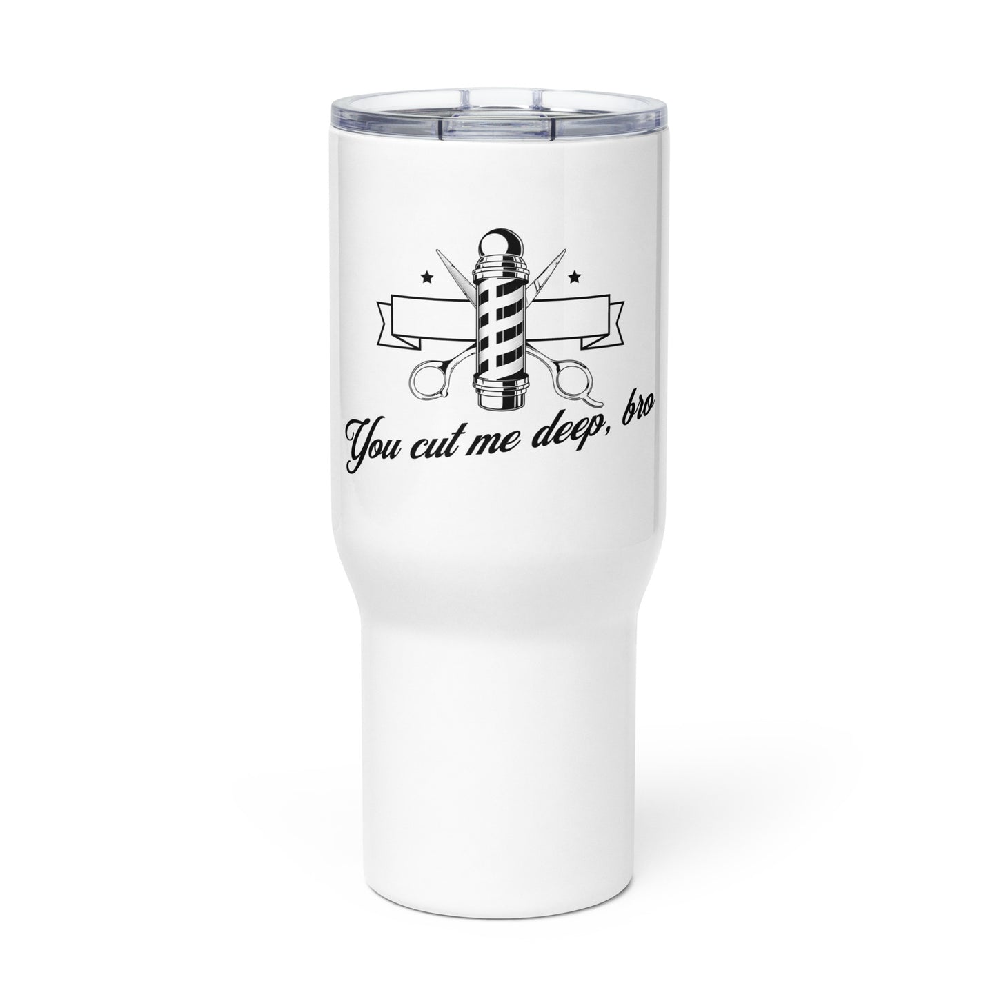 You cut me deep, Bro Travel mug with a handle